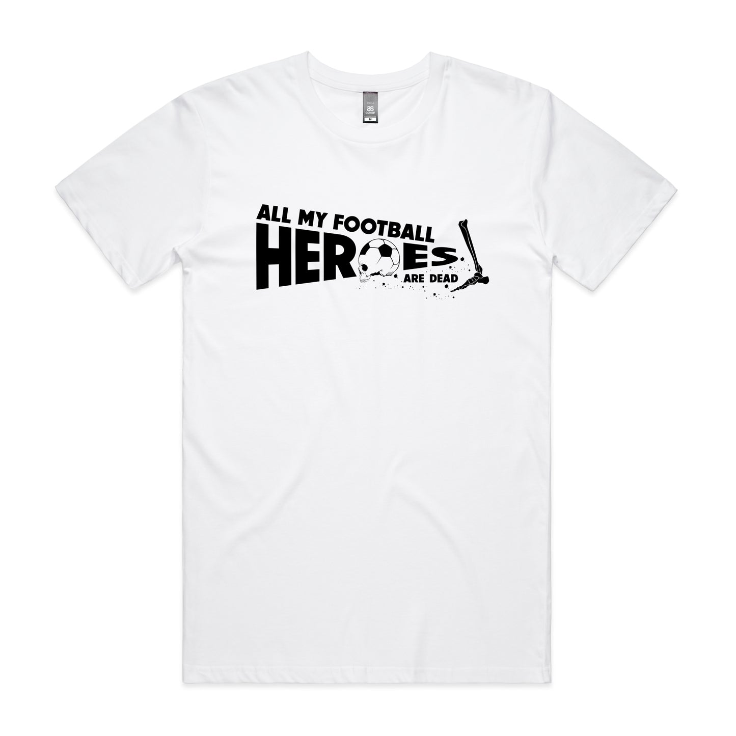 All My Football Heroes Are Dead T-shirt